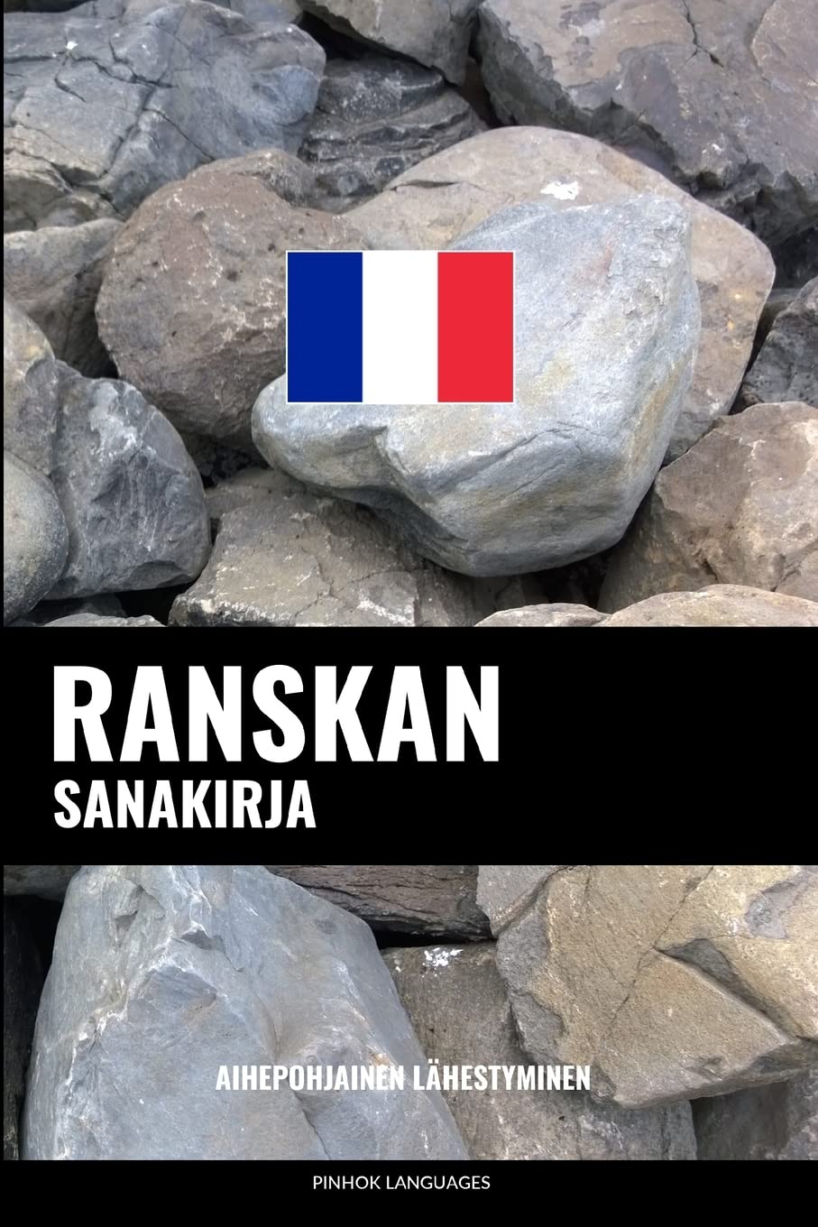 Ranskan sanakirja: Aihepohjainen lähestyminen Foreign Languages ​​& Dictionaries