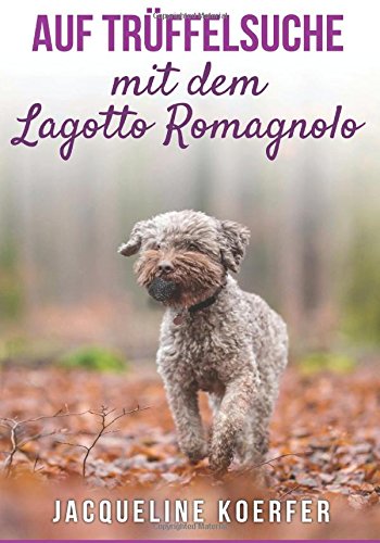 Auf Trüffelsuche mit dem Lagotto Romagnolo Pets
