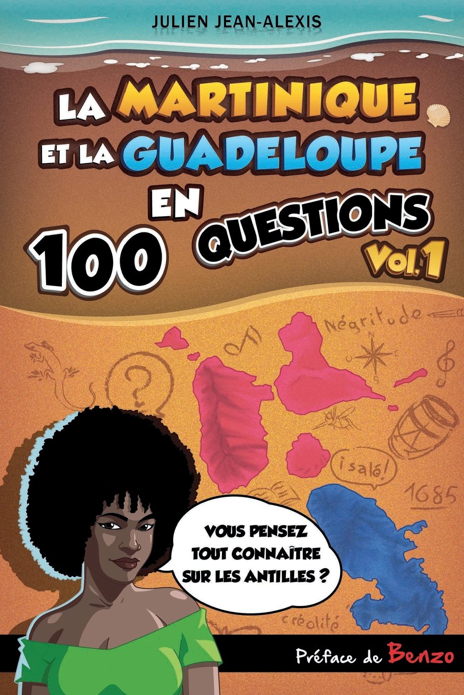 La Martinique et la Guadeloupe en 100 questions (vol.1) Leisure & Fun