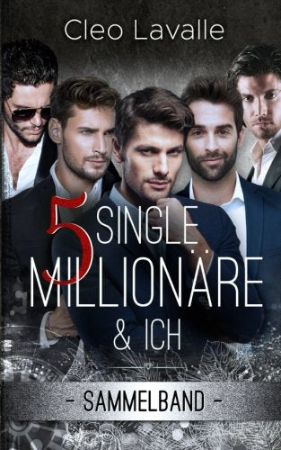 5 Single Millionäre & ICH: Sammelband Contemporary Romance