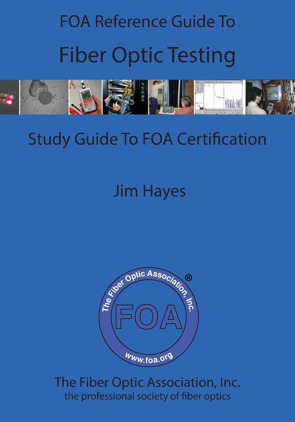 The FOA Reference Guide To Fiber Optic Testing (FOA Reference Textbooks On Fiber Optics, Band 5) Learning & Reference