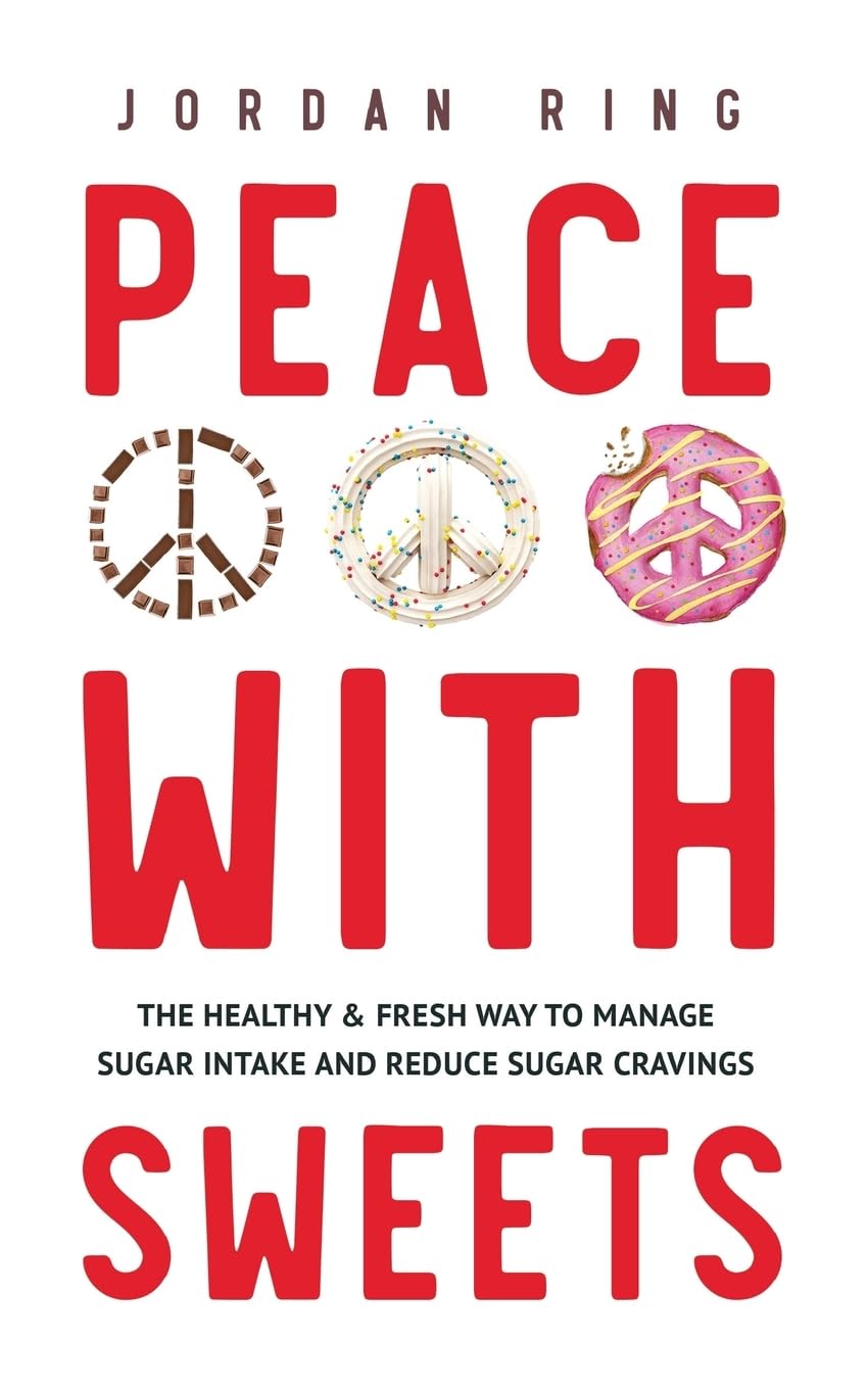 Peace With Sweets: The Healthy & Fresh Way to Manage Sugar Intake and Reduce Sugar Cravings Health, Nutrition & Fitness