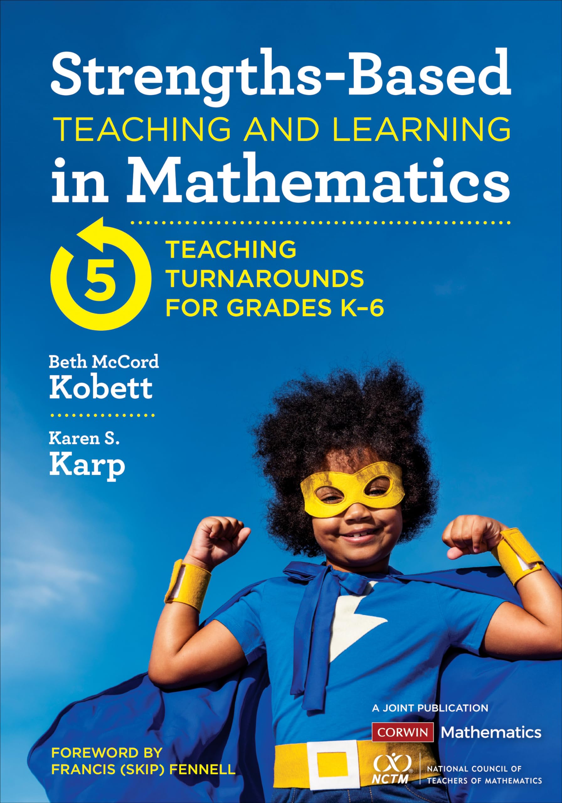 Strengths-Based Teaching and Learning in Mathematics: Five Teaching Turnarounds for Grades K-6 (Corwin Mathematics Series) Education & Training