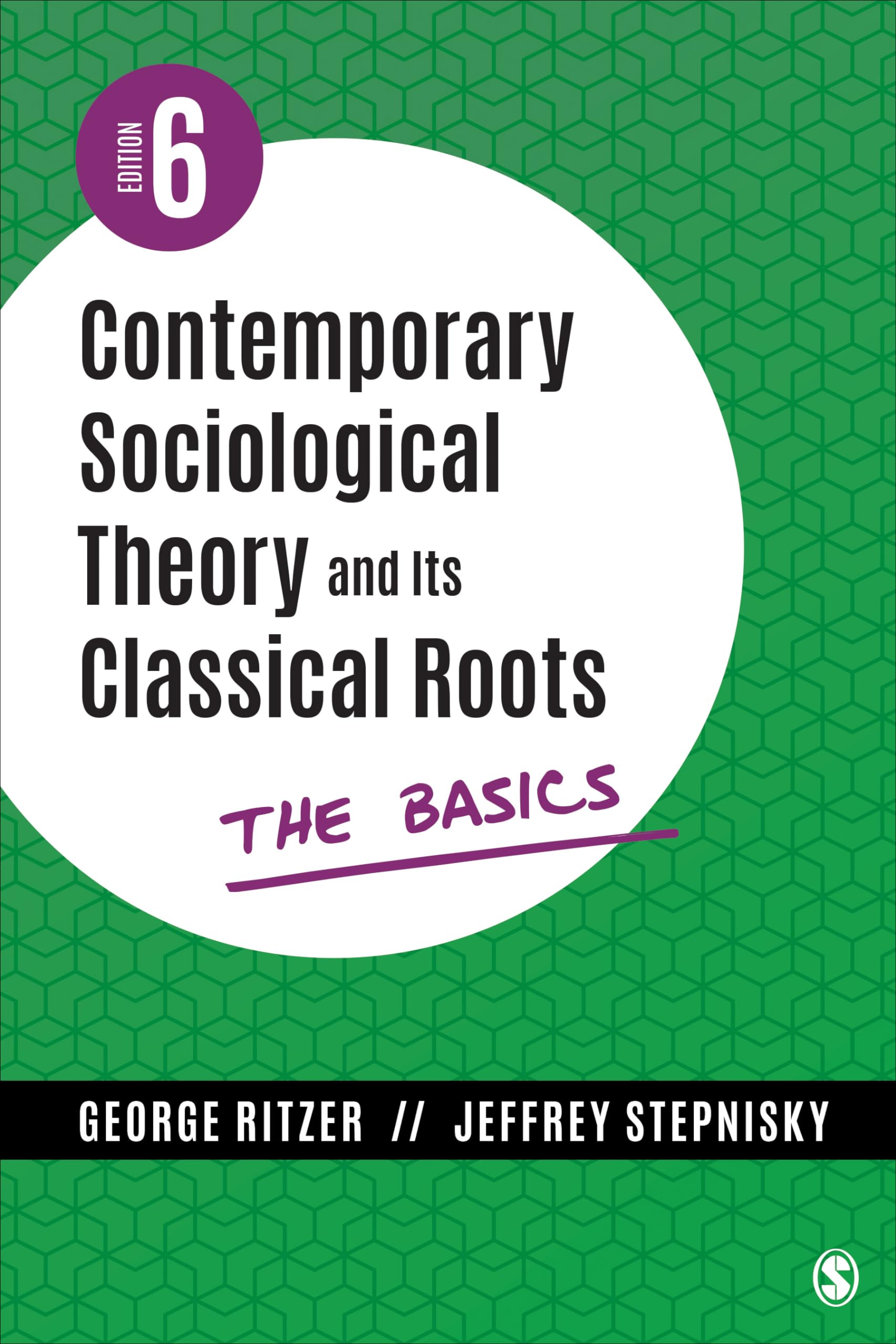 Contemporary Sociological Theory and Its Classical Roots: The Basics Social Sciences