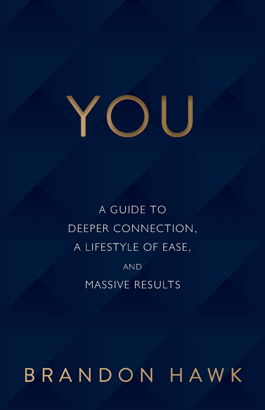 You: A Guide to Deeper Connection, a Lifestyle of Ease, and Massive Results book