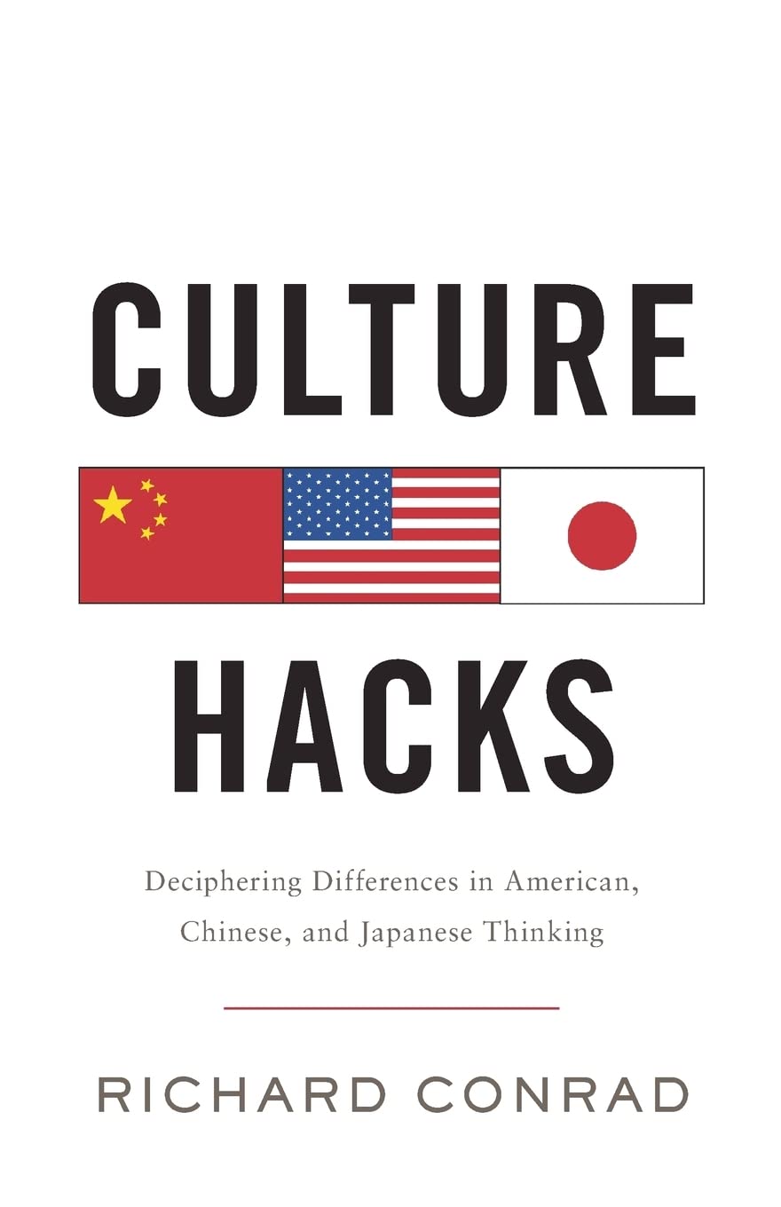 Culture Hacks: Deciphering Differences in American, Chinese, and Japanese Thinking Business, Finance & Career