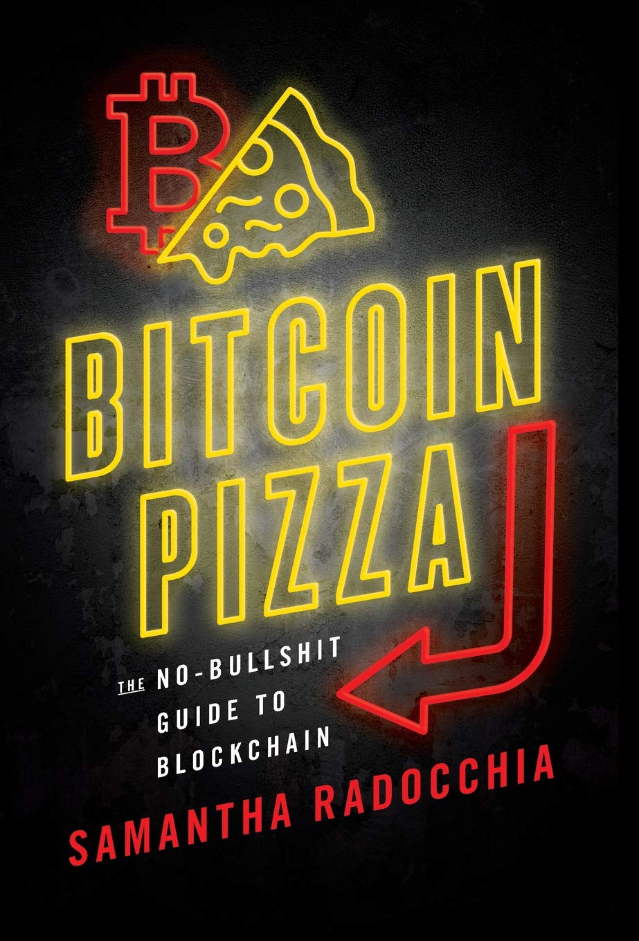 Bitcoin Pizza: The No-Bullshit Guide to Blockchain Business, Finance & Career