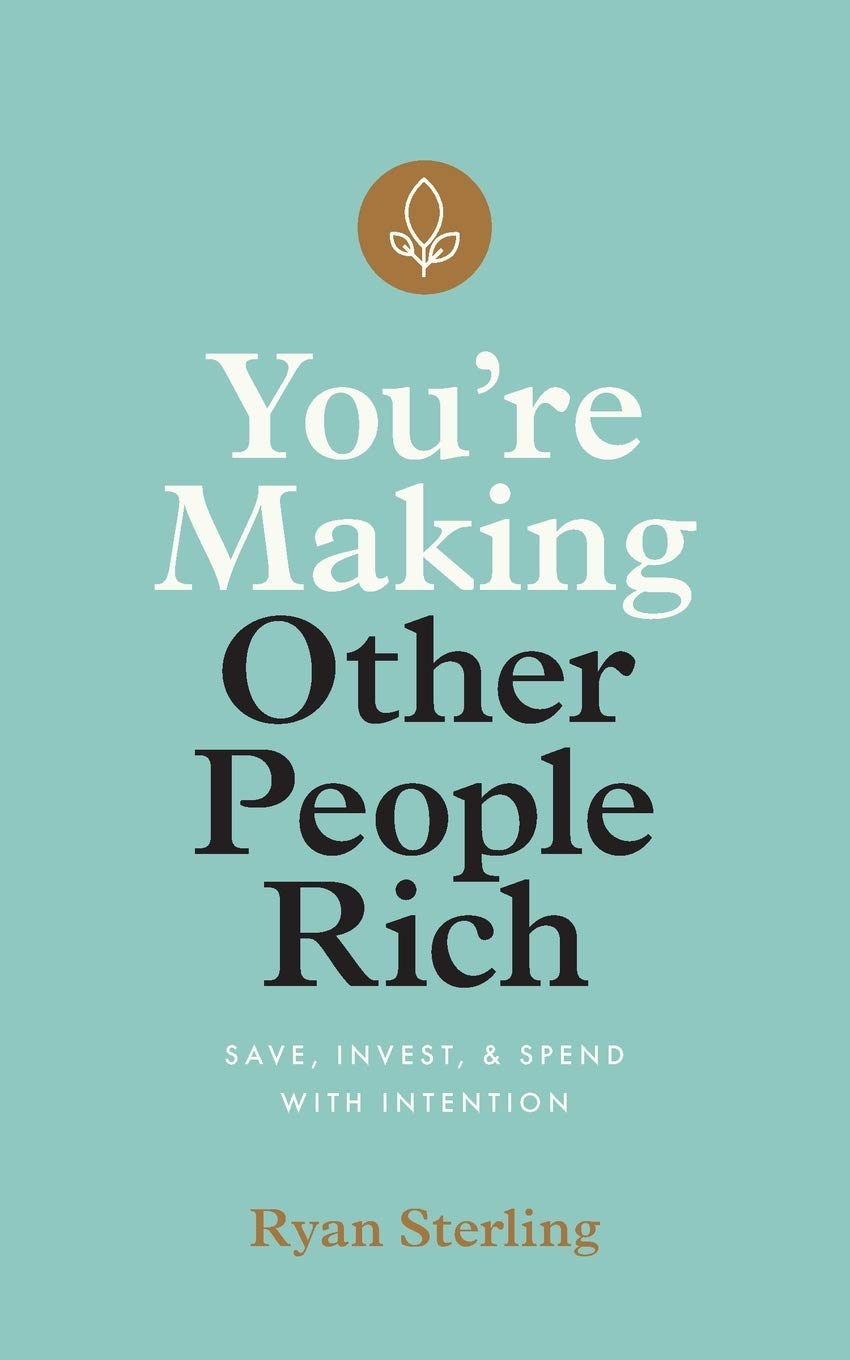 You're Making Other People Rich: Save, Invest, and Spend with Intention Business & Technology