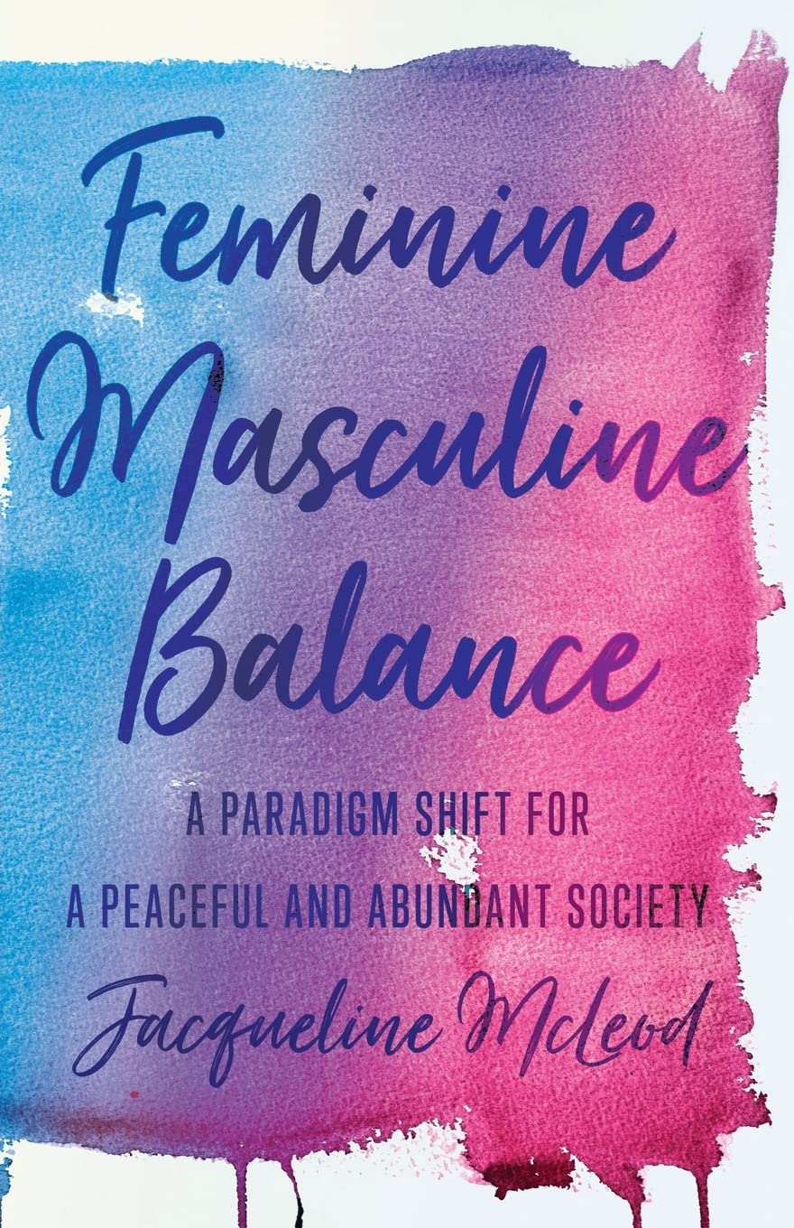 Feminine Masculine Balance: A Paradigm Shift for a Peaceful and Abundant Society Health, Nutrition & Fitness