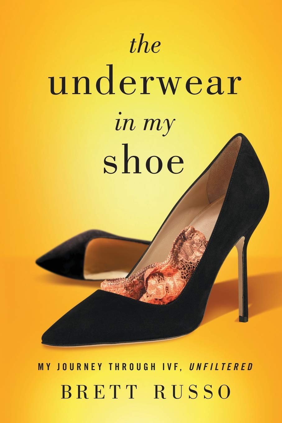 The Underwear in My Shoe: My Journey Through IVF, Unfiltered Medicine