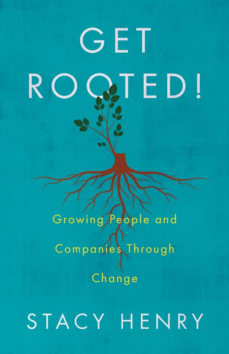Get Rooted!: Growing People and Companies Through Change Business, Finance & Career
