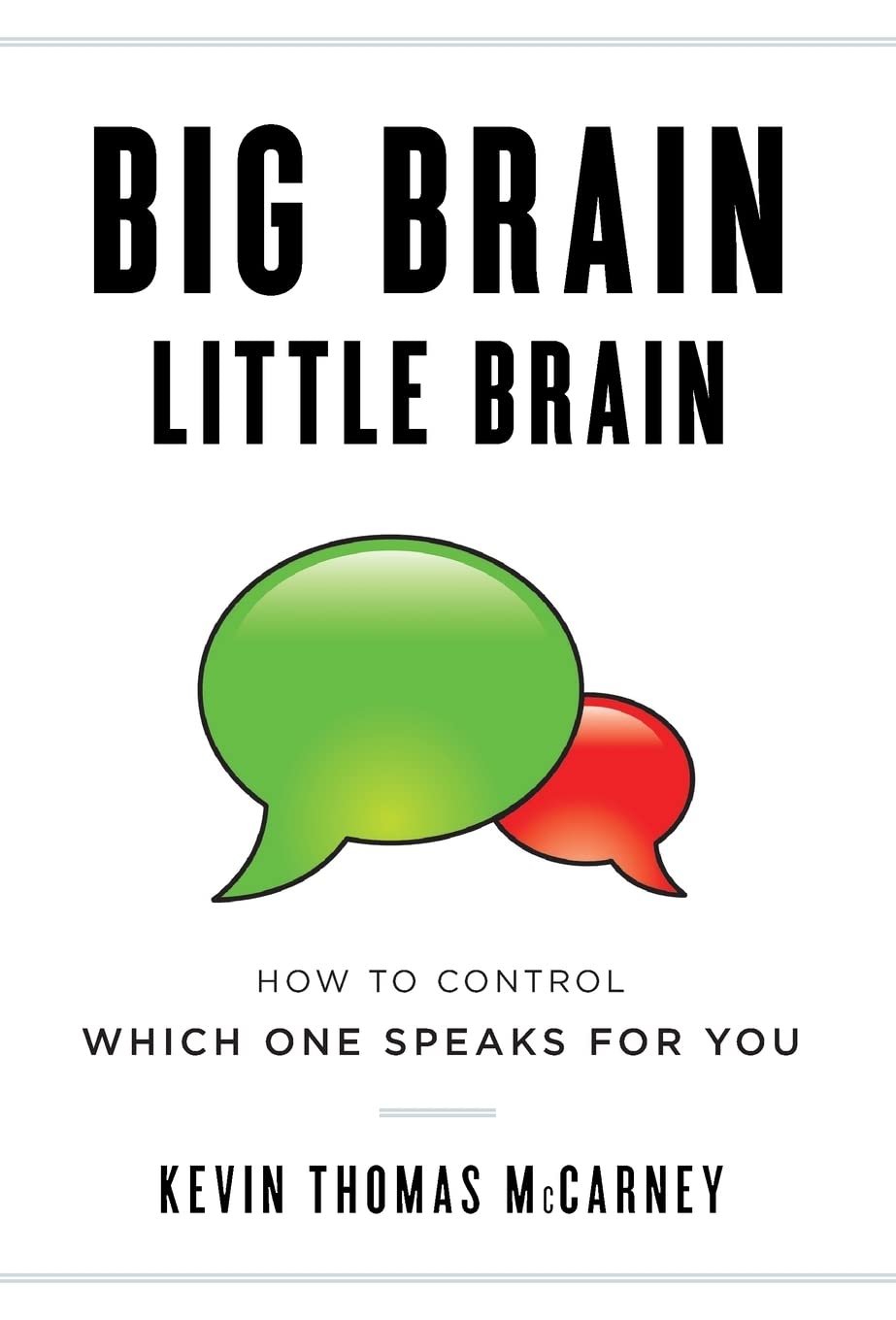 Big Brain Little Brain: How to Control Which One Speaks for You Business, Finance & Career