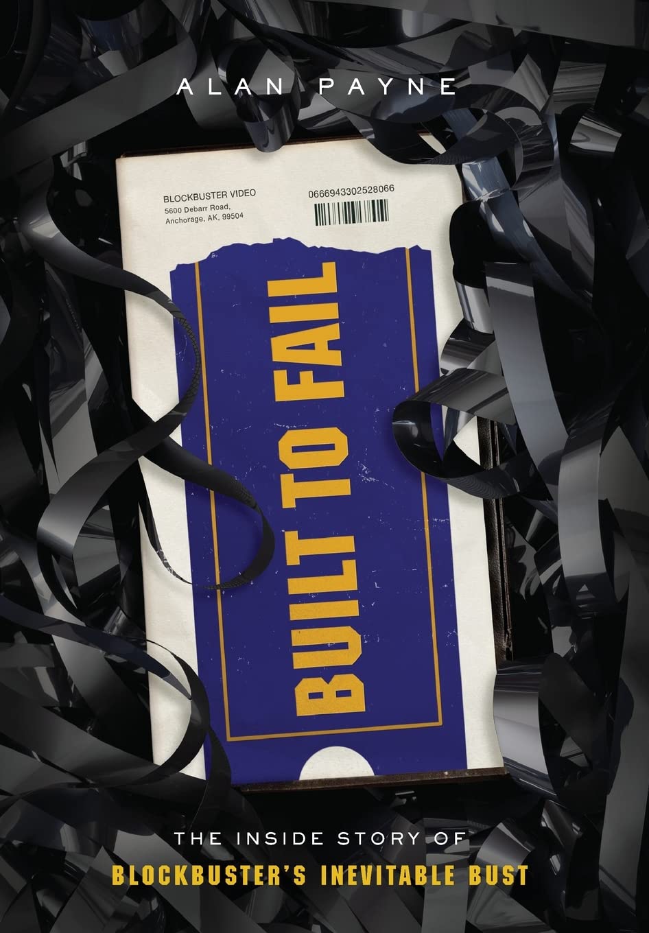 Built to Fail: The Inside Story of Blockbuster's Inevitable Bust Business, Finance & Career