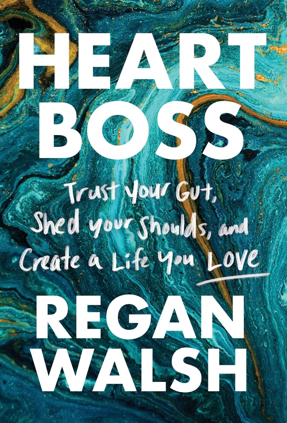 Heart Boss: Trust Your Gut, Shed Your Shoulds, and Create a Life You Love book