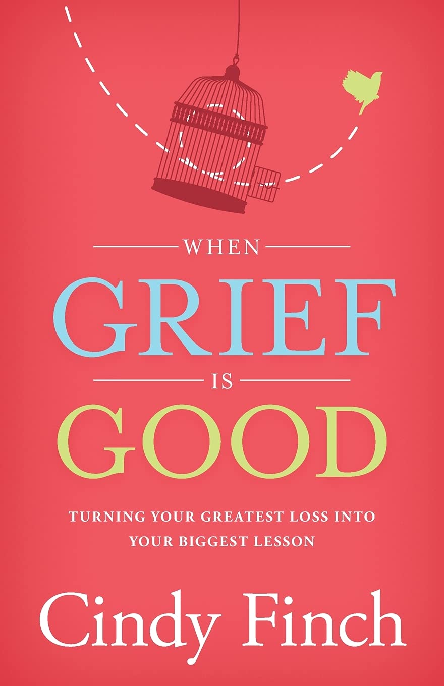 When Grief Is Good: Turning Your Greatest Loss into Your Biggest Lesson Health, Nutrition & Fitness
