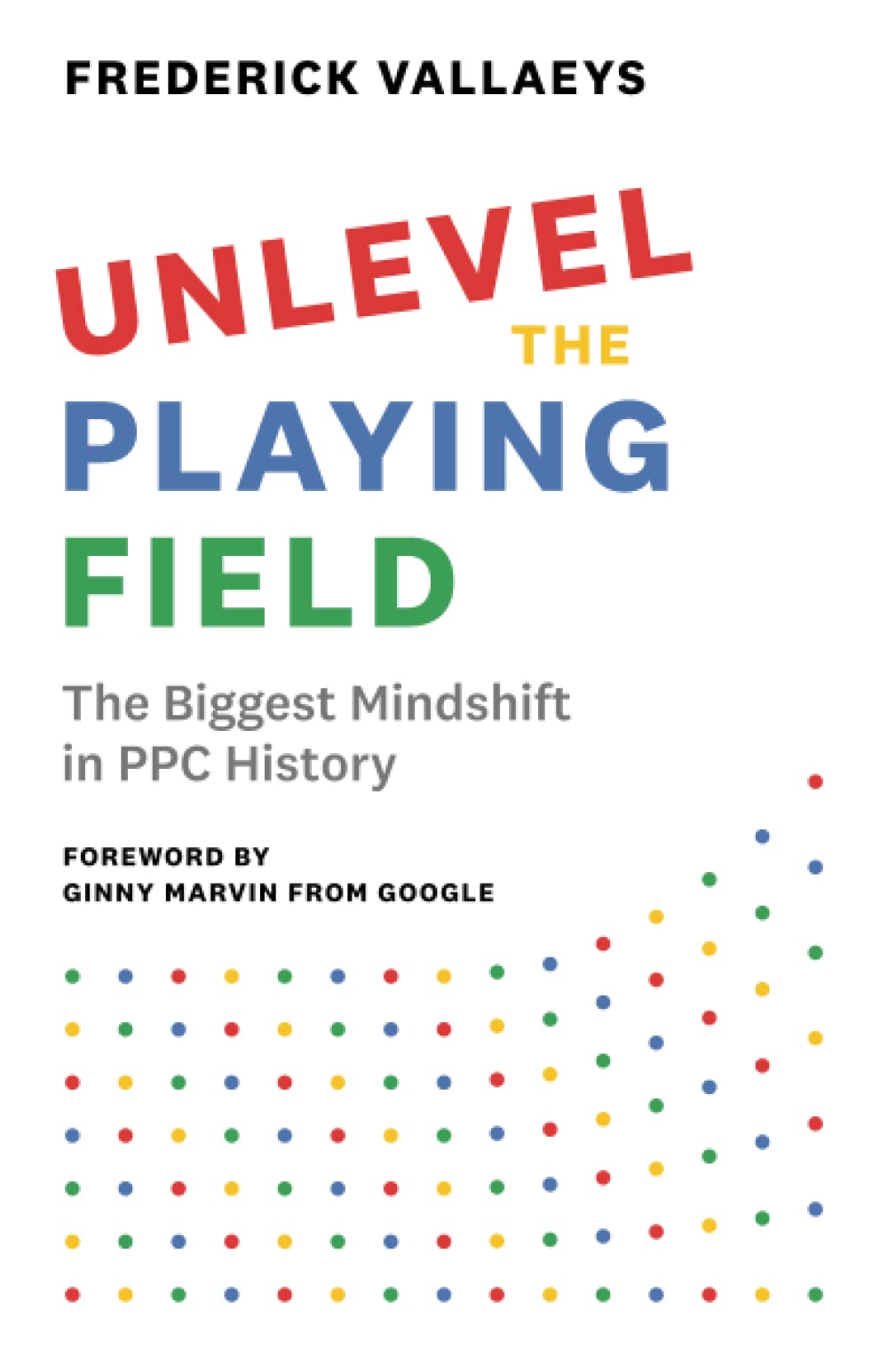Unlevel the Playing Field: The Biggest Mindshift in PPC History Business, Finance & Career