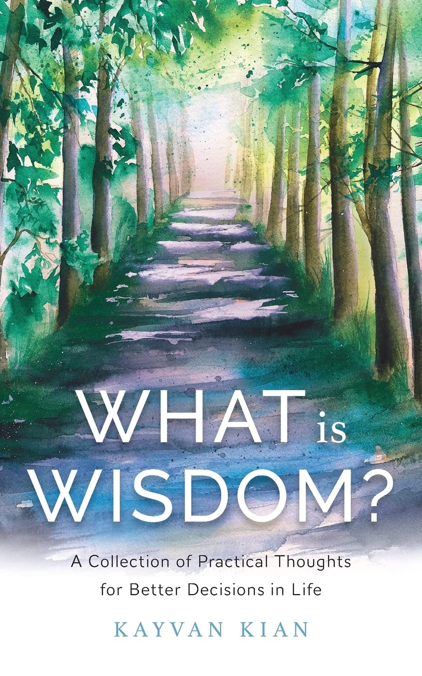 What Is Wisdom?: A Collection of Practical Thoughts for Better Decisions in Life Philosophy