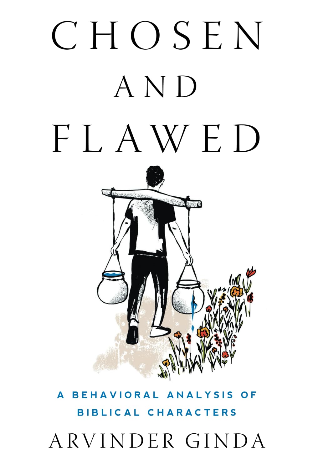 Chosen and Flawed: A Behavioral Analysis of Biblical Characters Business, Finance & Career