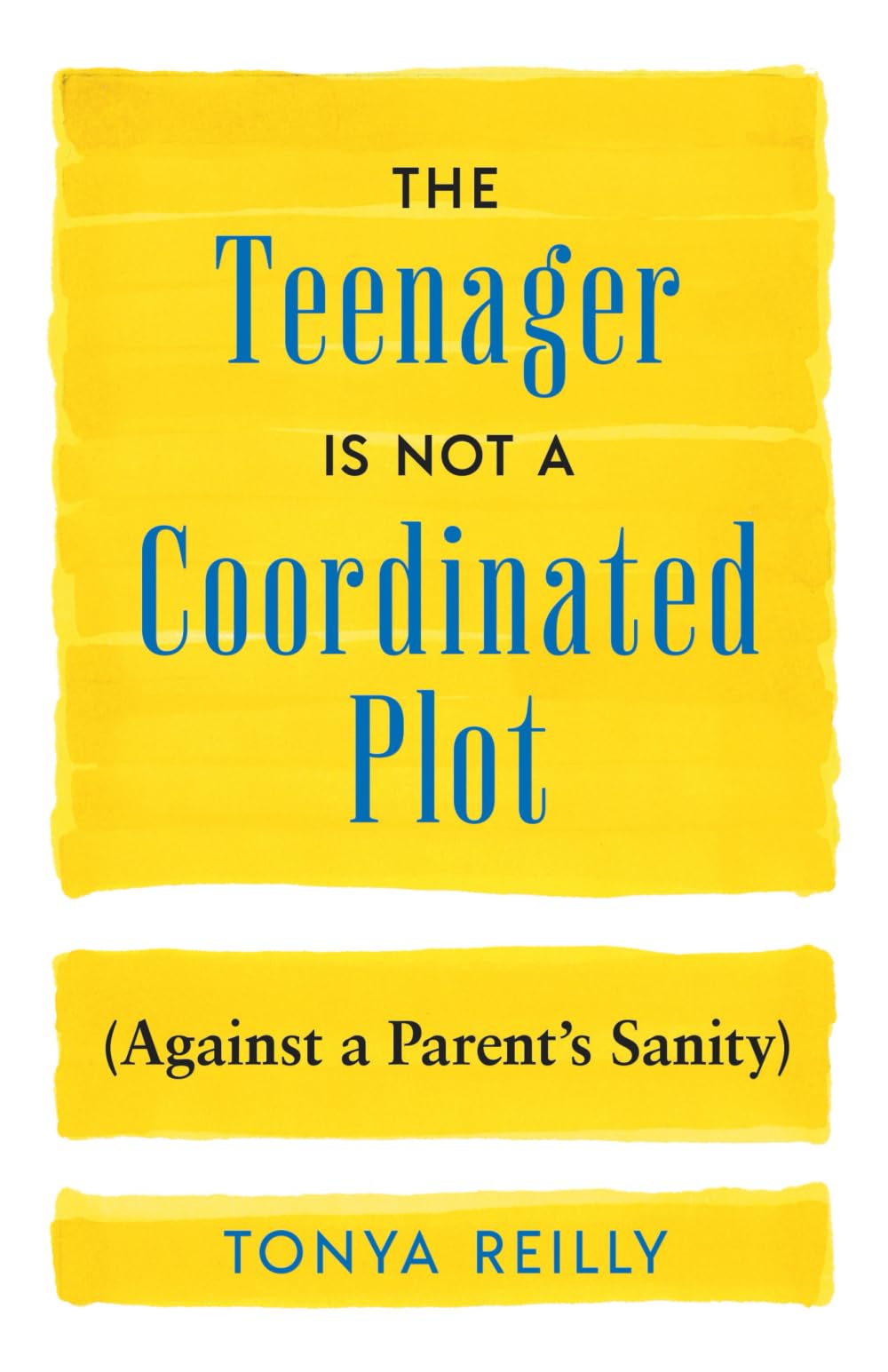 The Teenager Is Not a Coordinated Plot (Against a Parent's Sanity) Parents & Children
