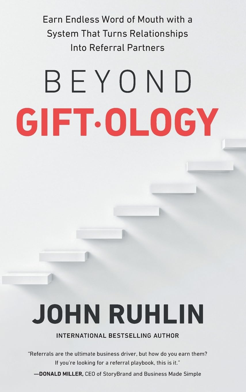 Beyond Giftology: Earn Endless Word of Mouth with a System That Turns Relationships Into Referral Partners Law