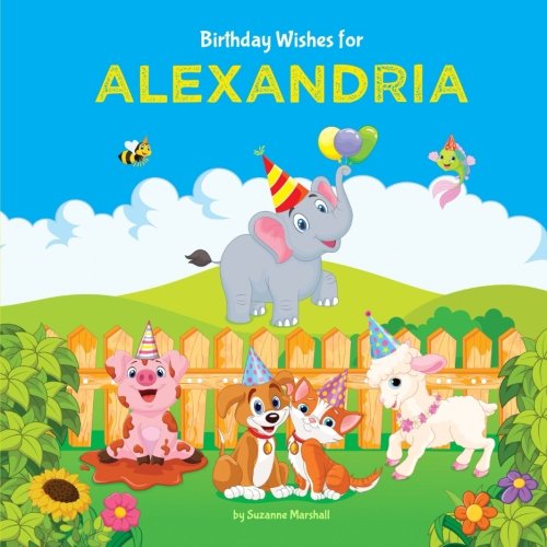 Birthday Wishes for Alexandria: Personalized Book with Birthday Wishes for Kids (Happy Birthday Kids, Birthday Book, Birthday Gifts for Kids, Personalized Books for Kids, Band 1) Non-fiction
