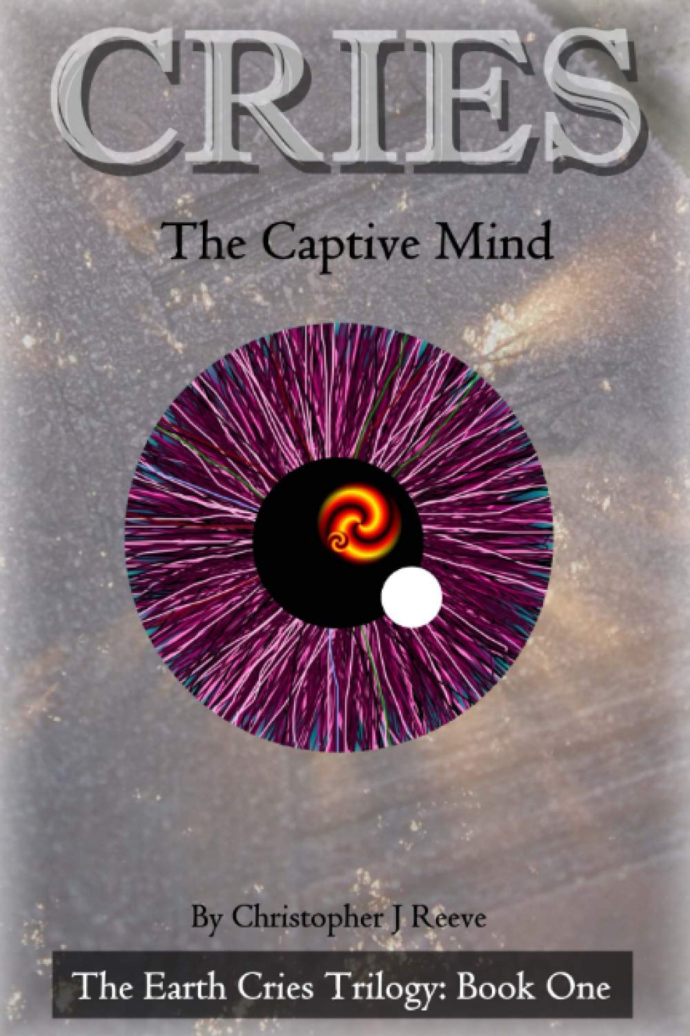 CRIES: The Captive Mind: The Earth Cries Trilogy: Book One Action & Adventure