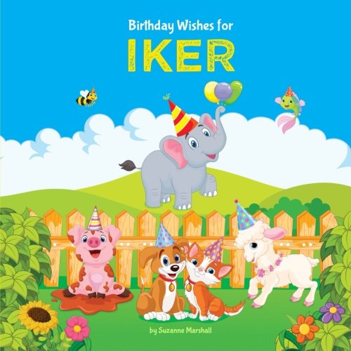 Birthday Wishes for Iker: Personalized Book with Birthday Wishes for Kids (Birthday Poems for Kids, Personalized Books, Birthday Gifts, Gifts for Kids) Non-fiction