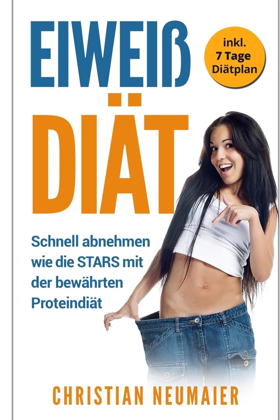 Eiweiß Diät: Schnell abnehmen wie die STARS mit der bewährten Proteindiät - inkl. 7 Tage Diätplan (Ernährungsplan,Fatburner,Stoffwechsel ... abnehmen,Abnehmen leicht gemacht) Health, Nutrition & Fitness