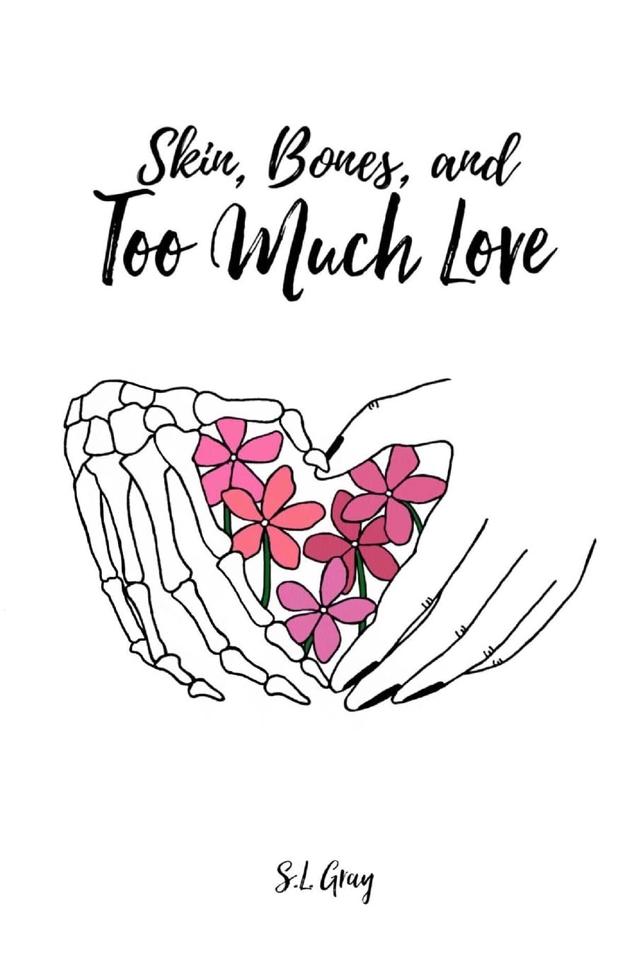 Skin, Bones, and Too Much Love Poetry