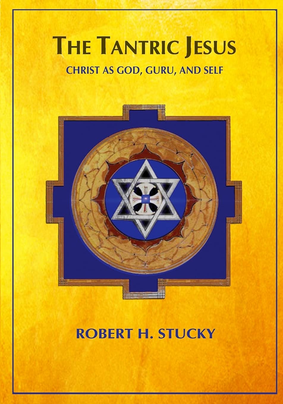 The Tantric Jesus: Christ as God, Guru, and Self Religion & Esotericism