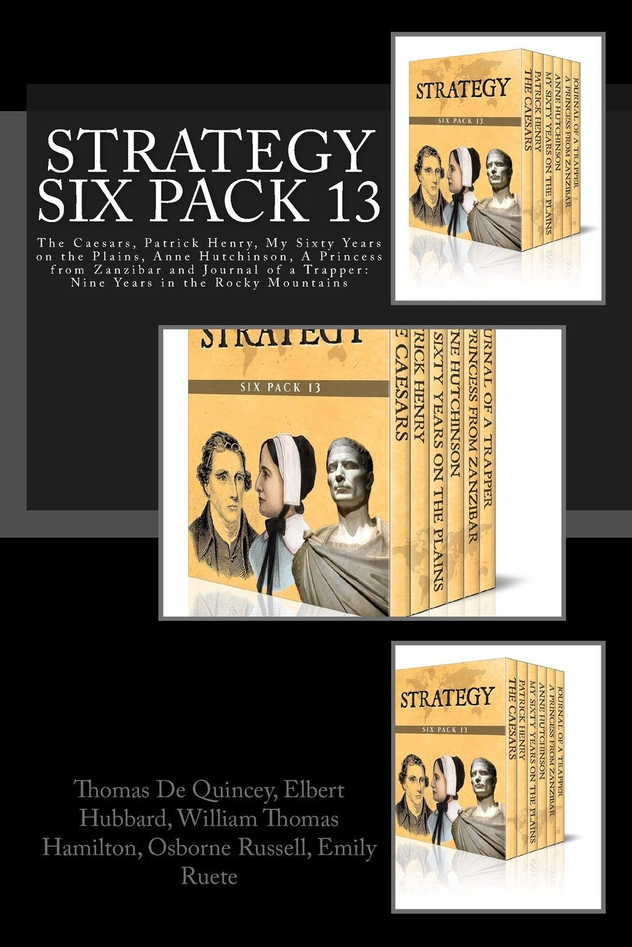 Strategy Six Pack 13: The Caesars, Patrick Henry, My Sixty Years on the Plains, Anne Hutchinson, A Princess from Zanzibar and Journal of a Trapper: Nine Years in the Rocky Mountains Politics & History