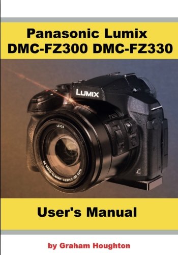 Panasonic Lumix DMC-FZ300 DMC-FZ330 User's Guide Photography