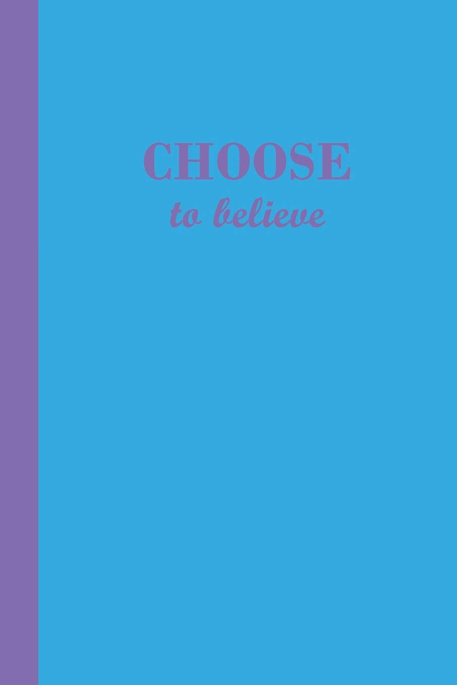 Journal: Choose to believe (Blue and Purple) 6x9 - DOT JOURNAL - Journal with dot grid paper - dotted pages with light grey dots (Life Is Sweet Dot Journal Series) Lifestyle