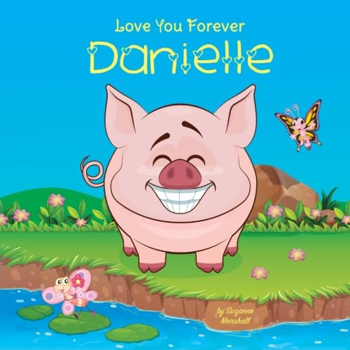 Love You Forever, Danielle: Personalized Book: Love You Forever (I Love You Forever, Personalized Books, Personalized Kids Books, Gifts for Kids) Parents & Children