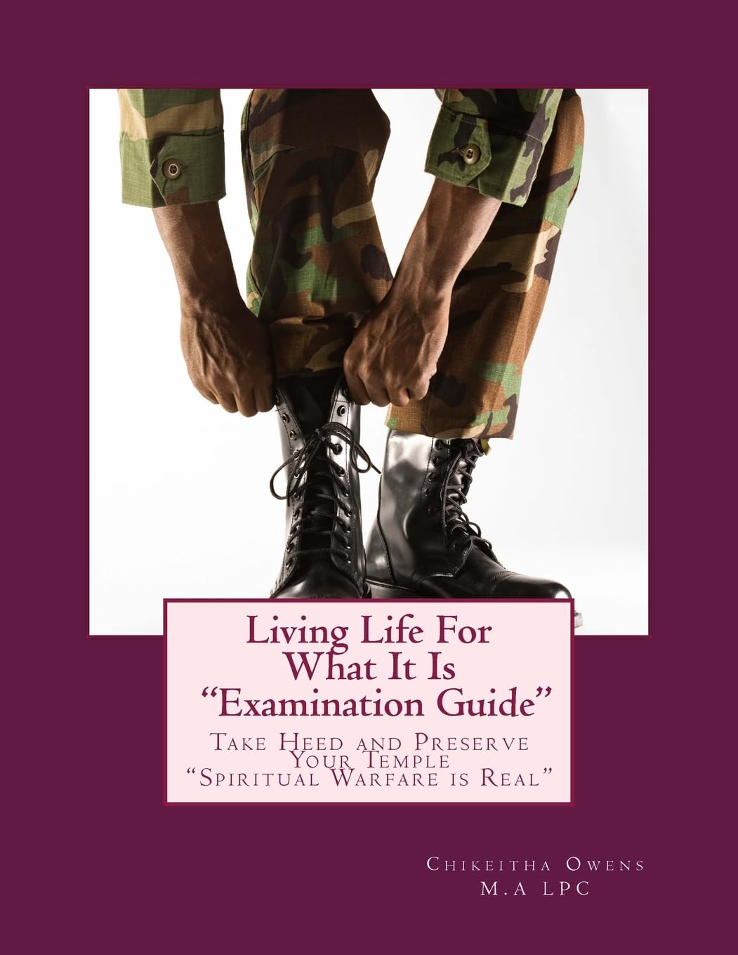 Living Life For What It Is "Examination Guide": Take Head and Preserve Your Temple Self-help