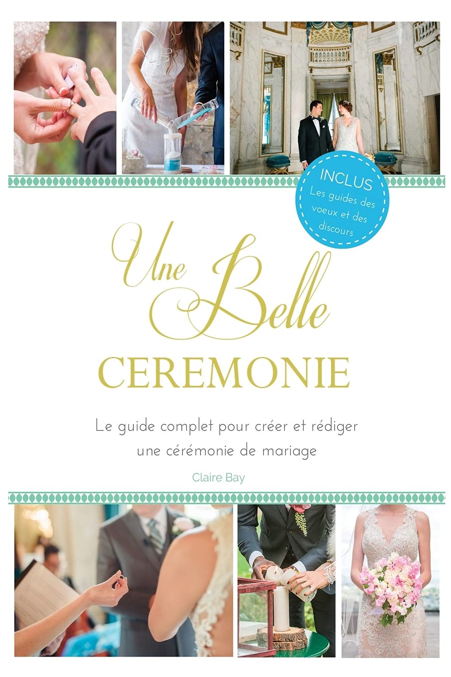 Une Belle Cérémonie: Le guide pour créer et rédiger une cérémonie de mariage Partnership & Love