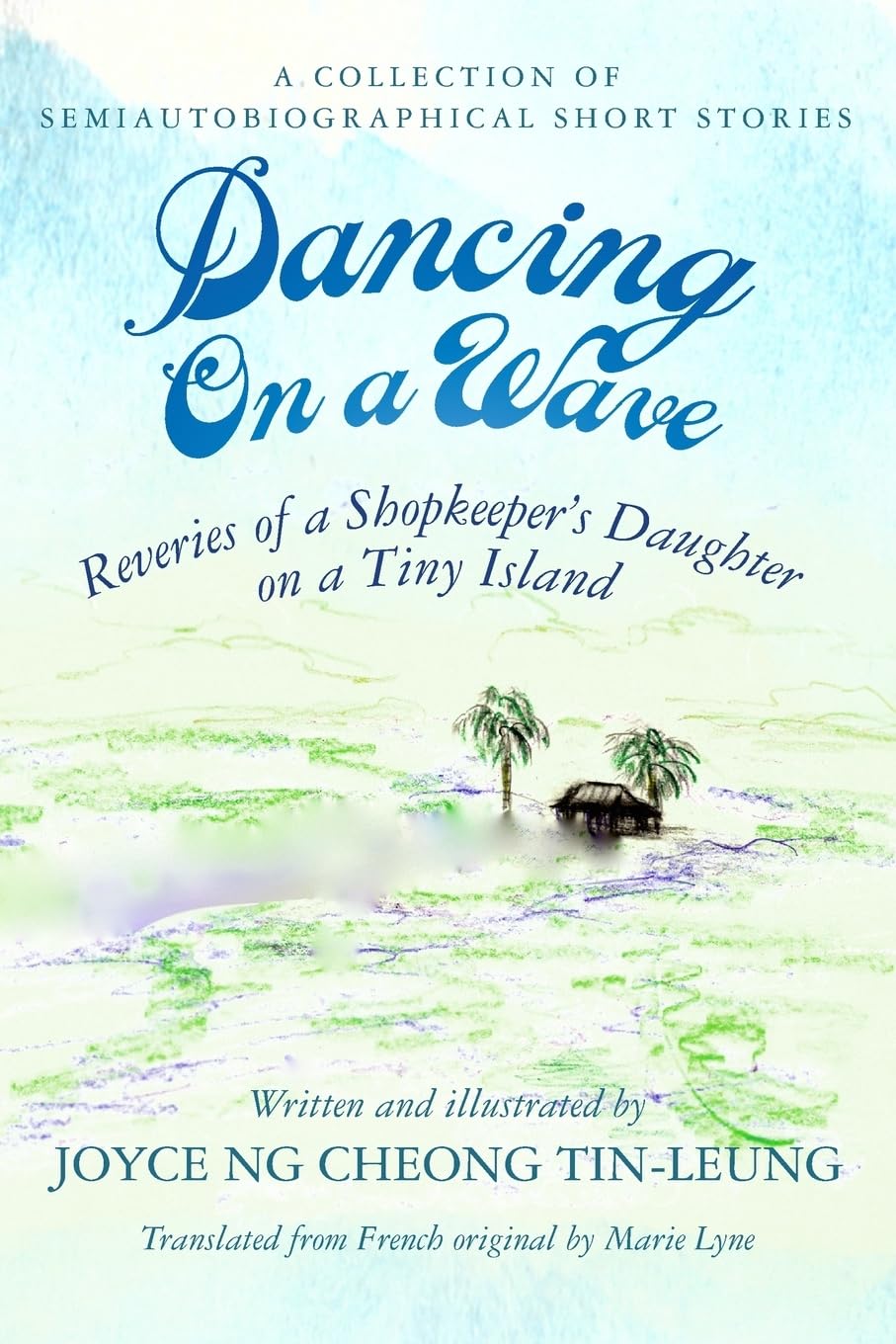 Dancing On A Wave: Reveries of a Shopkeeper's Daughter on a Tiny Island Personalities