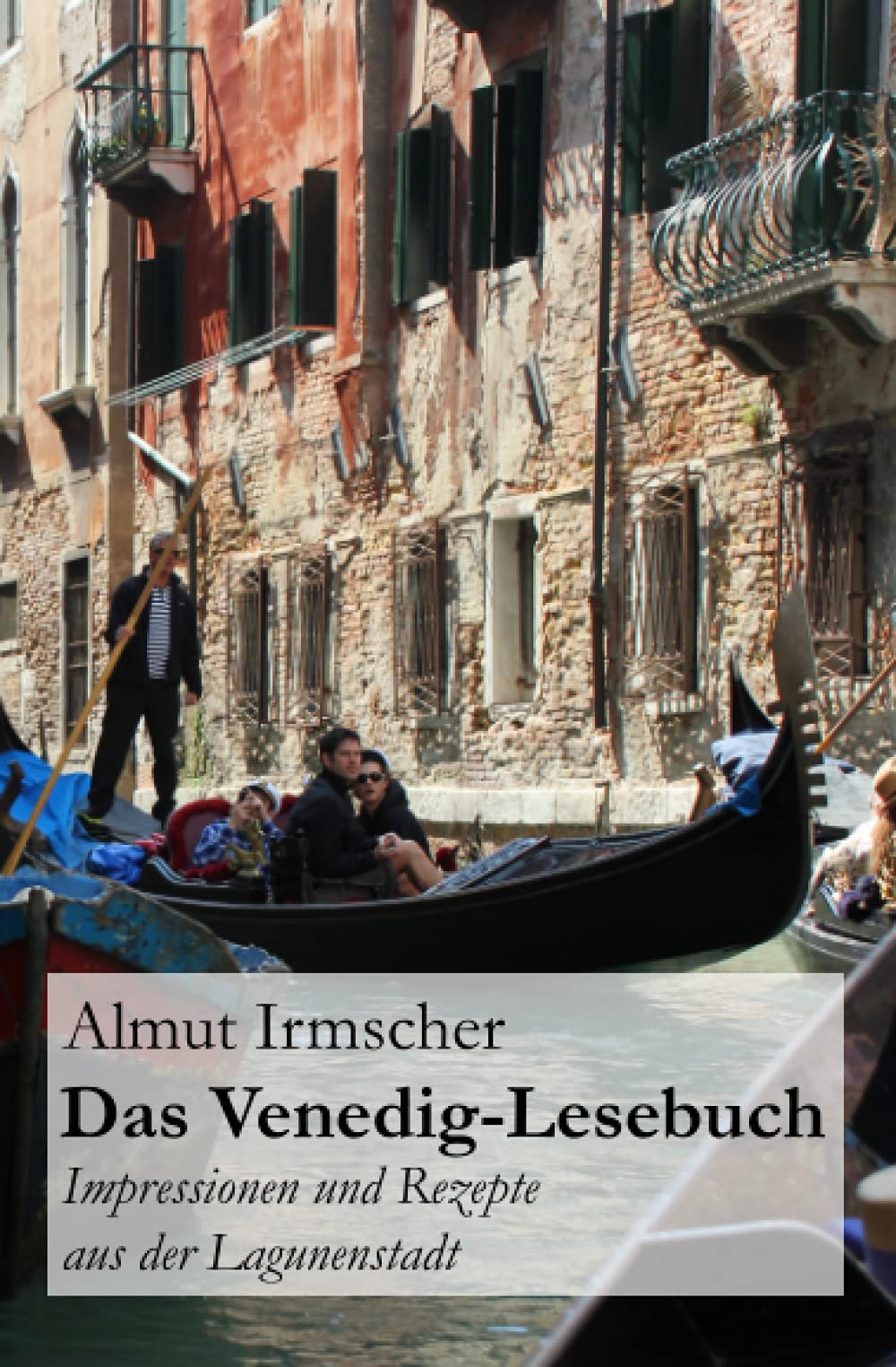 Das Venedig-Lesebuch: Impressionen und Rezepte aus der Lagunenstadt Travel