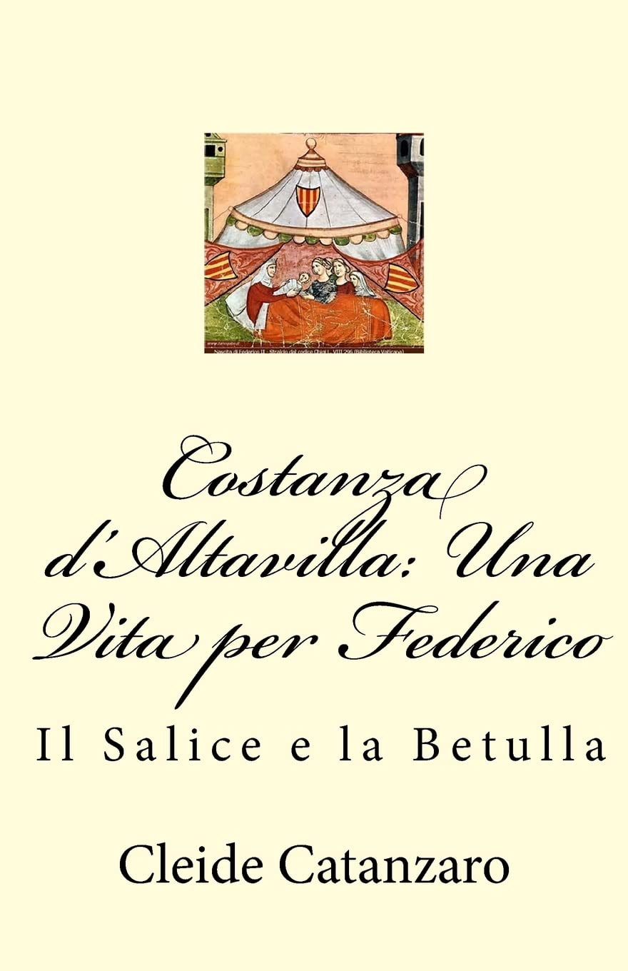 Costanza d'Altavilla: Una Vita per Federico: Il Salice e la Betulla Historical Fiction