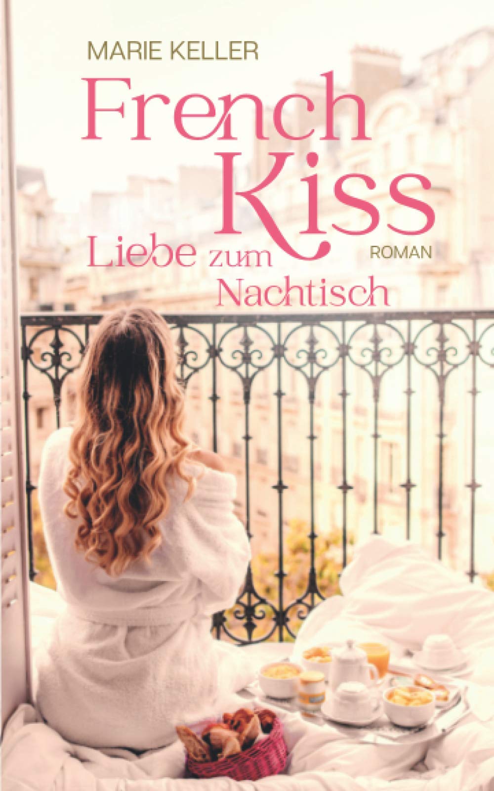 French Kiss: Liebe zum Nachtisch Contemporary Romance