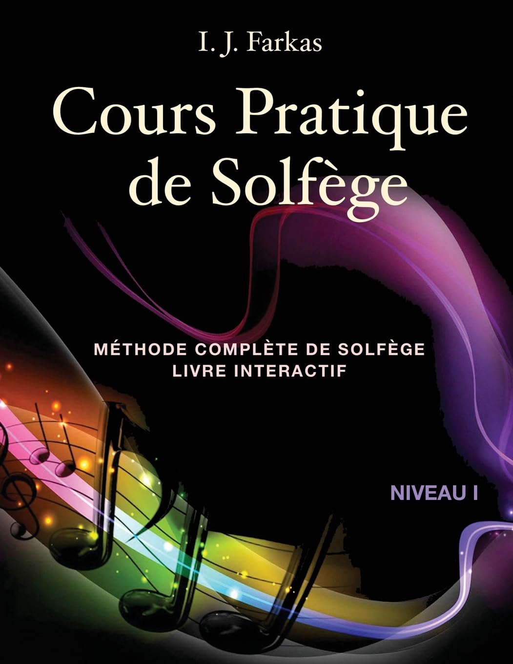 Cours Pratique de Solfège, Niveau 1: Méthode Complète de Solfège, Livre Interactif, Niveau 1 book