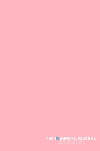 The Ten Minute Journal (Pink, Soft Cover, Unlined, 6"x9"): Recounting God’s Love, Celebrating Your Growth Books