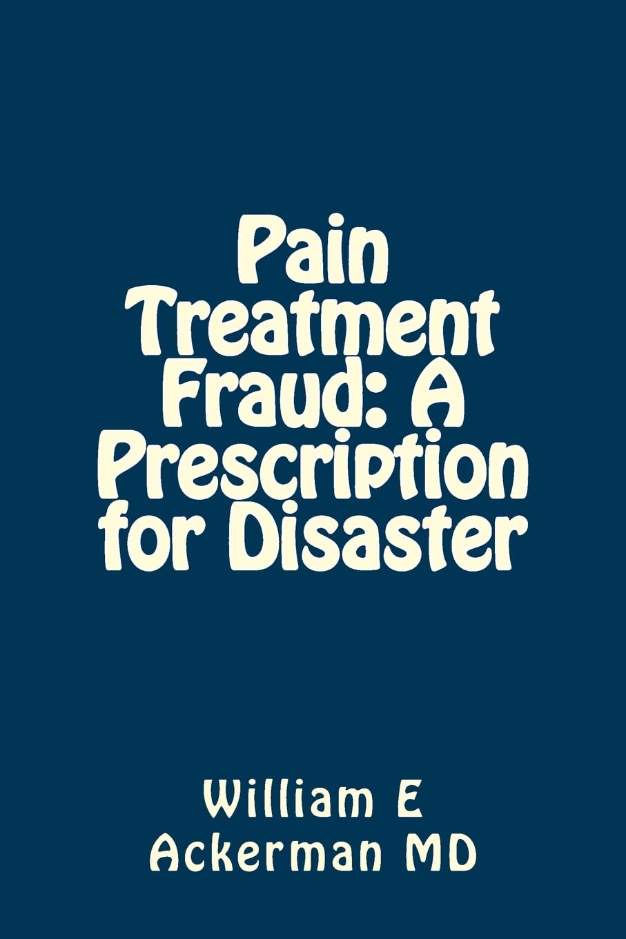 Pain Treatment Fraud: A Prescription for Disaster Medicine