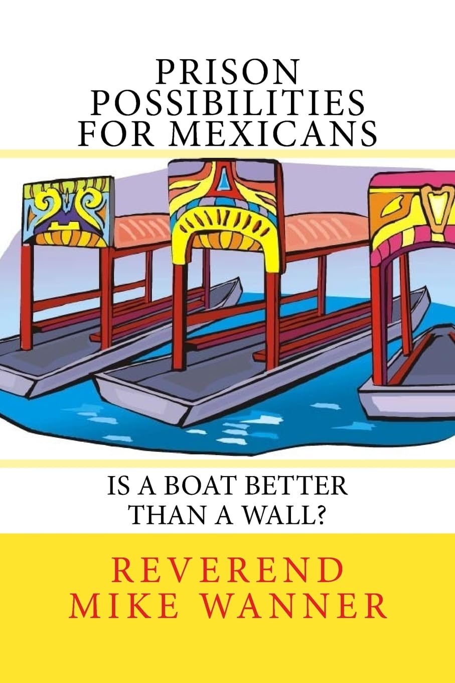 Prison Possibilities For Mexicans: Is A Boat Better Than A Wall Law