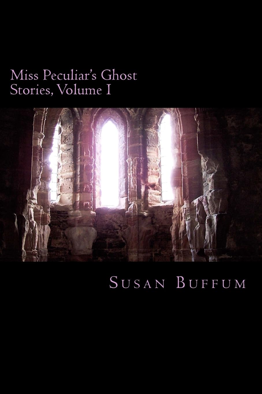 Miss Peculiar's Ghost Stories, Volume I Horror & Mystery