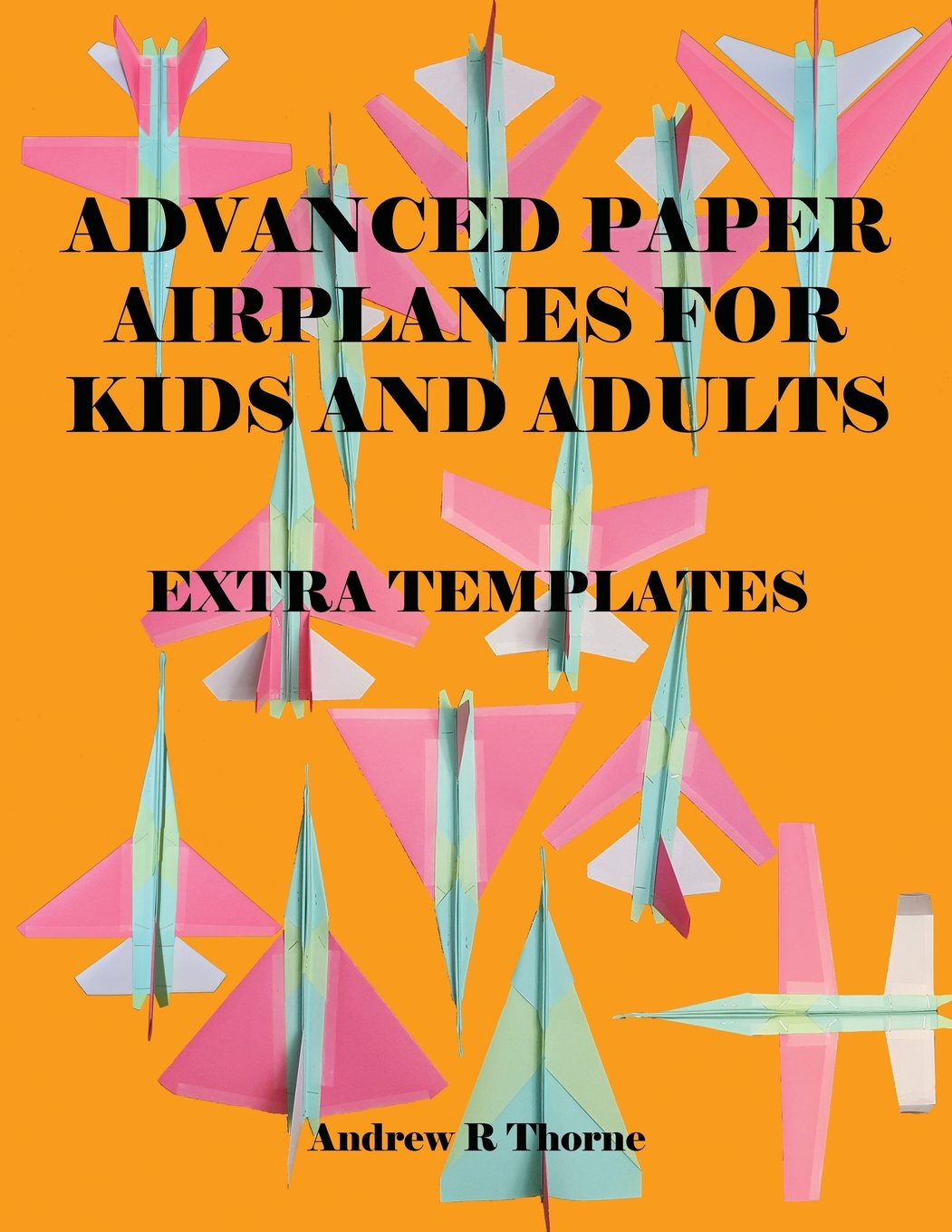 Advanced Paper Airplanes For Kids And Adults:: Extra Templates Hobbies & Crafts