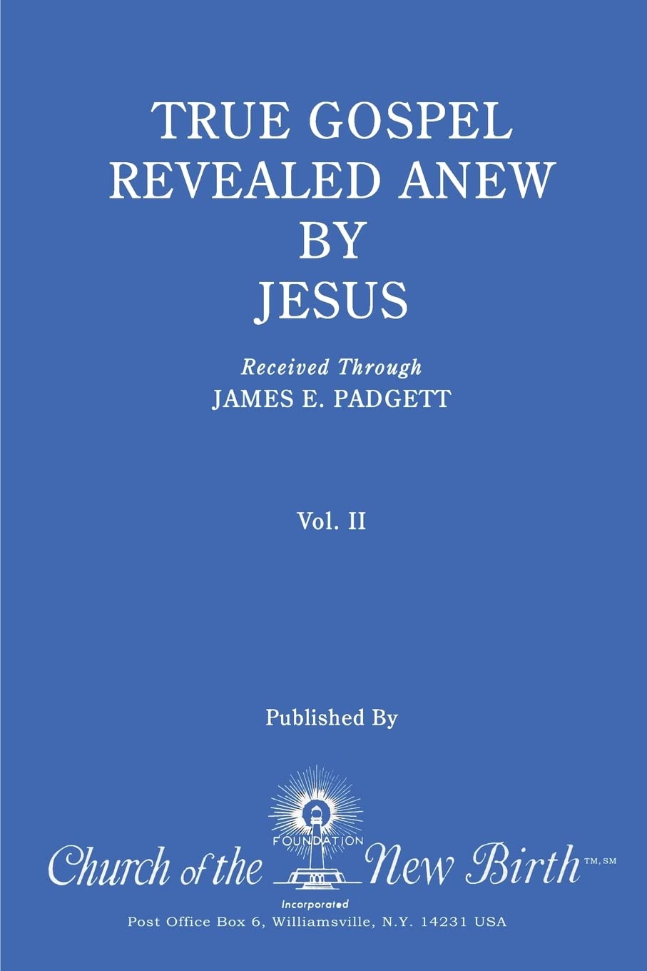 True Gospel Revealed Anew by Jesus, Volume II: Received Through James E Padgett book