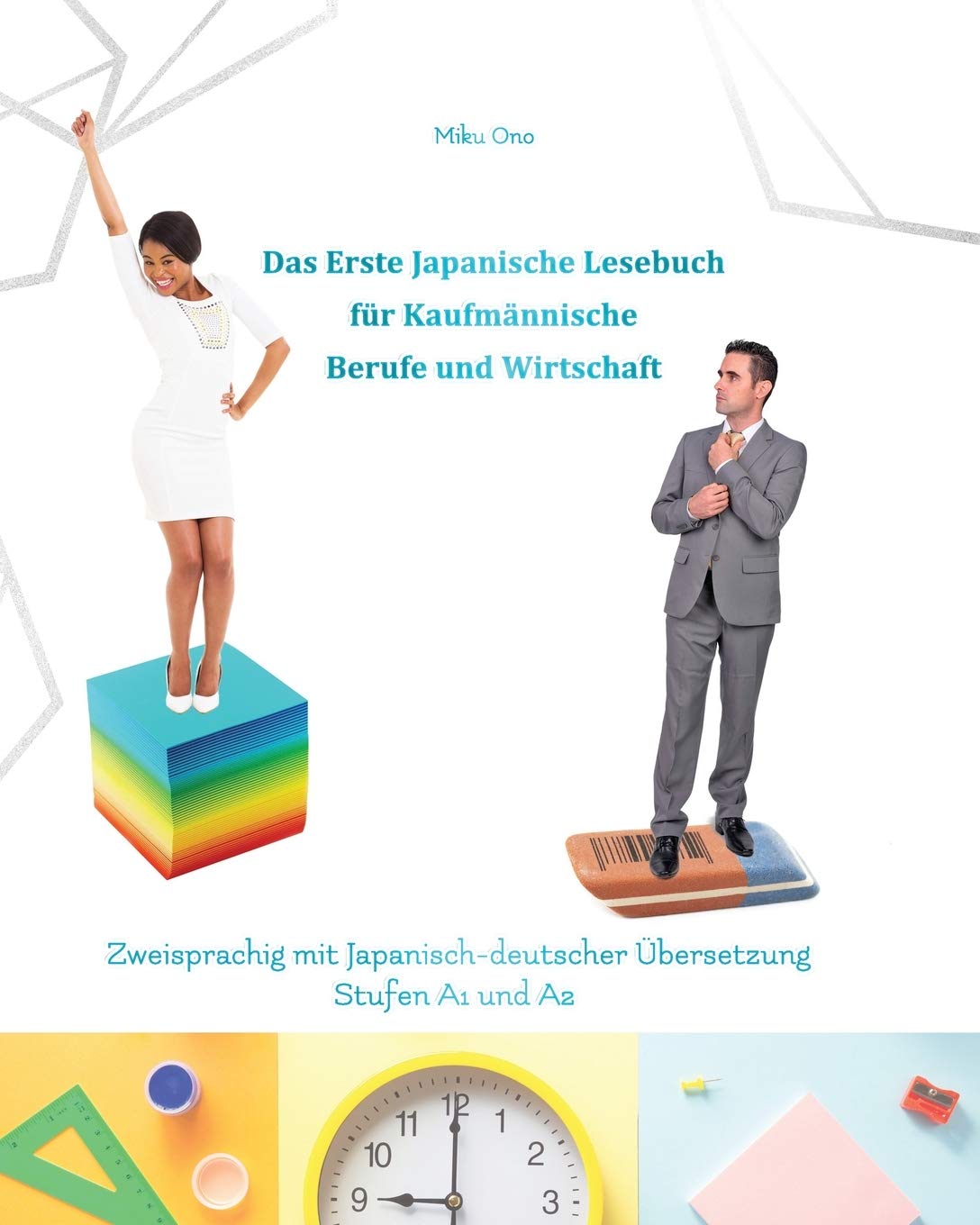 Das Erste Japanische Lesebuch für Kaufmännische Berufe und Wirtschaft: Stufen A1 und A2 Zweisprachig mit Japanisch-deutscher Übersetzung (Gestufte Japanische Lesebücher, Band 12) Foreign Languages ​​& Dictionaries