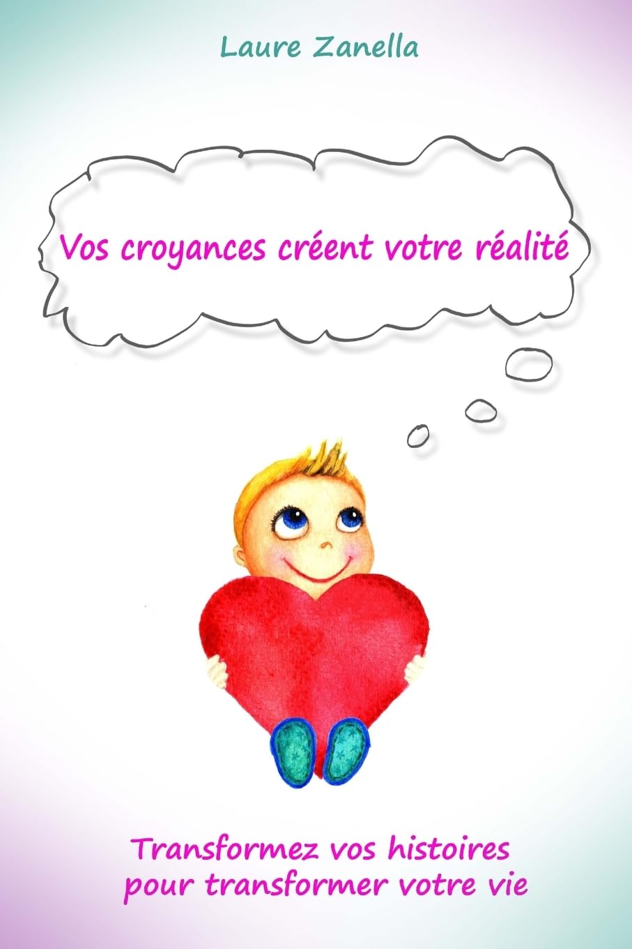 Vos croyances créent votre réalité: Transformez vos histoires pour transformer votre vie book
