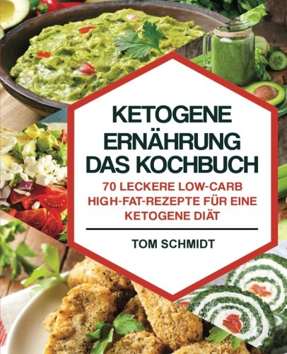 Ketogene Ernährung – Das Kochbuch: 70 leckere Low-Carb/High-Fat-Rezepte für eine ketogene Diät – Inkl. Portions-, Zeit- und Nährwertangaben (ketogene Rezepte, Low Carb Rezepte, Fitness Kochbuch) Cooking & Enjoying